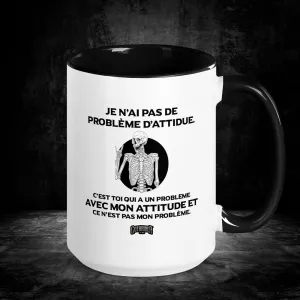 I don't have an attitude problem Mug - French Edition