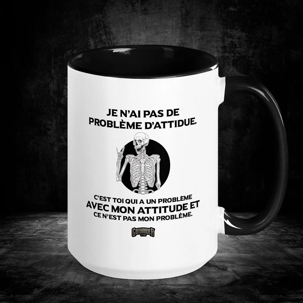 I don't have an attitude problem Mug - French Edition