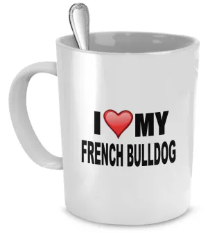 I Love My French Bulldog