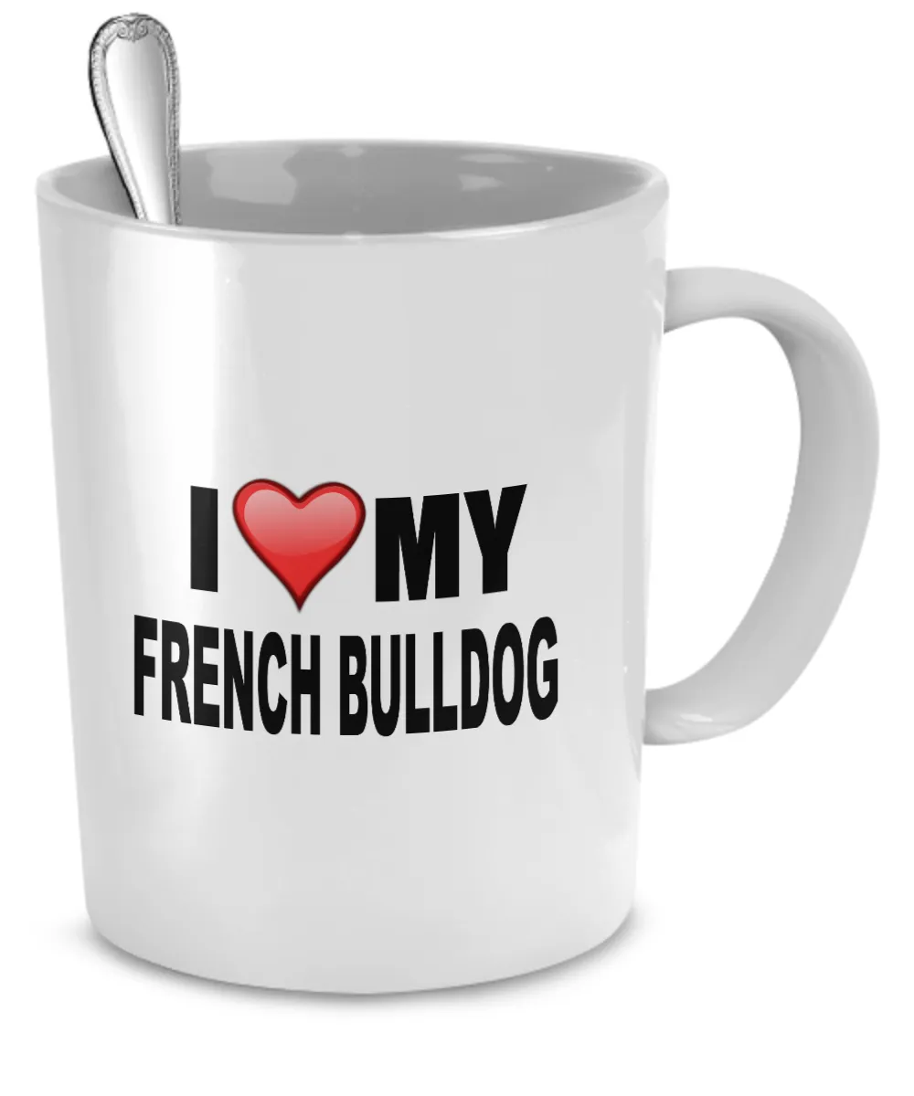 I Love My French Bulldog